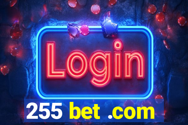 255 bet .com